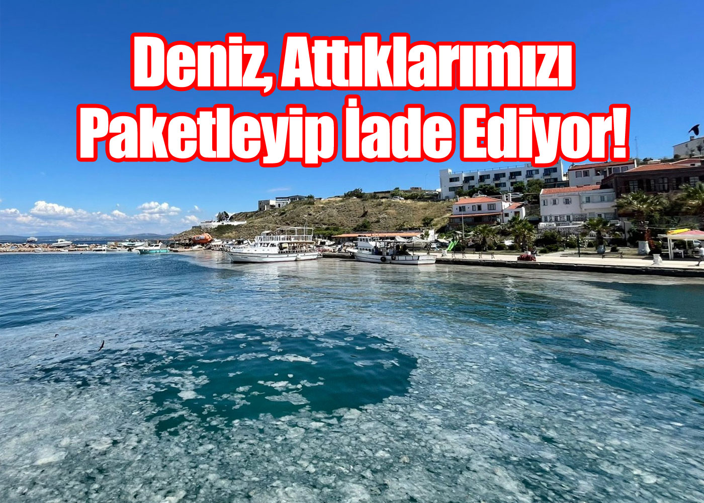 Deniz salyası adım adım yaklaşıyor!